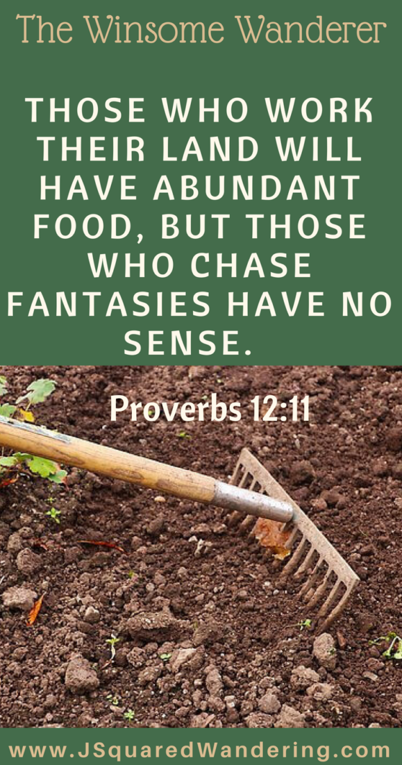 Scripture about work. Proverbs-12-11. The Winsome Wanderer JSquaredWandering.com