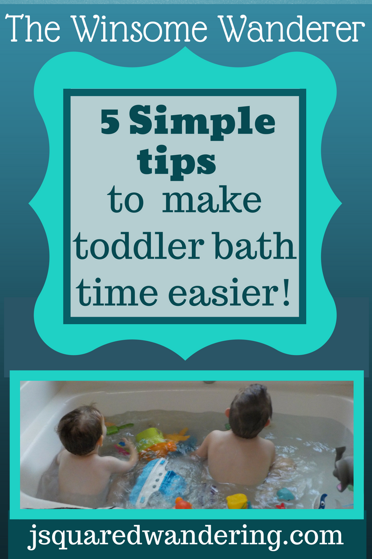 5 Simple tips to make toddler bath time easier! The Winsome Wanderer www.jsquaredwandering.com